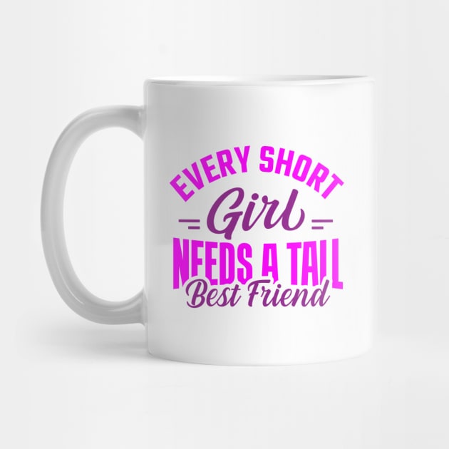 Every Short Girl Needs a Tall Best Friend by TheDesignDepot